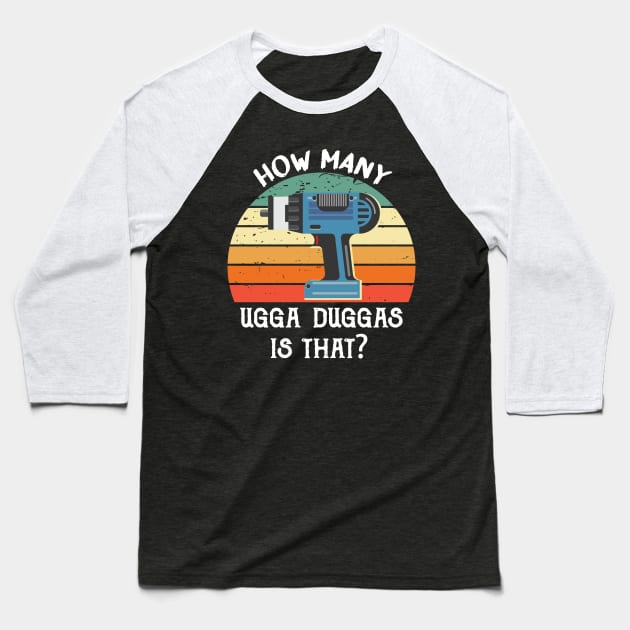 How many Ugga Duggas is that? Funny Mechanics design Baseball T-Shirt by alltheprints